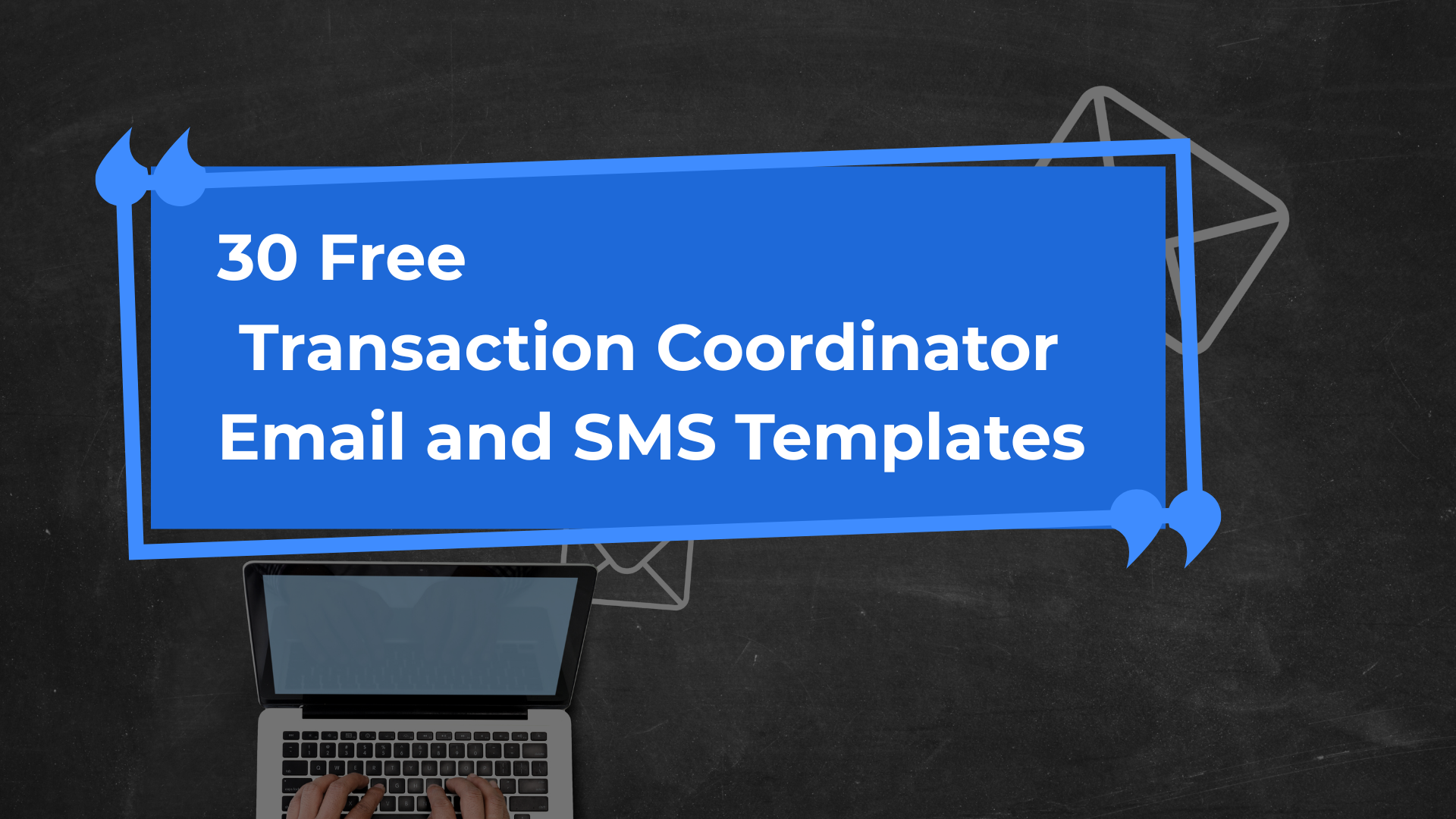 Featured image for blog post: 30 Free Transaction Coordinator Email and SMS Templates